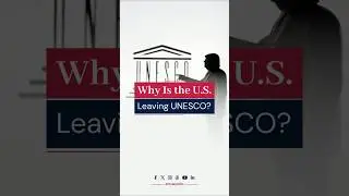 Why Is the U.S. Leaving UNESCO?