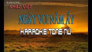Ngày Vui Năm ấy - Karaoke Tone Nữ
