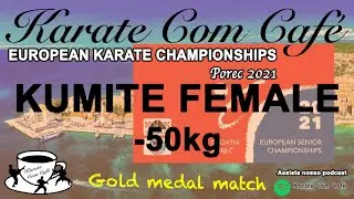 EKF POREC 2021 - FINAL KUMITE -50KG - OZCELIK SERAP x HUBRICH SHARA - Campeonato Europeu de Karate