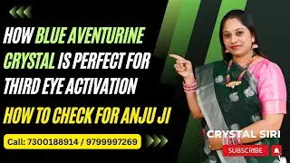 How Blue Aventurine Crystal is perfect for Third Eye Activation | How to Check for Anju Heera Ji