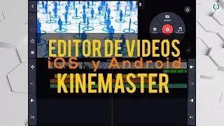 KineMaster | Tutorial Básico | Editor videos iOS y Android