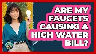 Are My Faucets Causing A High Water Bill?