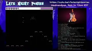 Late Night Ponies - Legacy of the Pony Playthrough