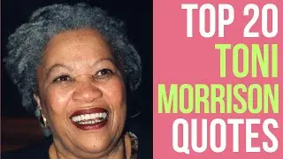 Top 20 Toni Morrison Quotes - The American Novelist, Editor, and Professor Emeritus | Daily-Quotes