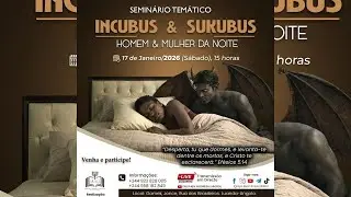 Incubus e S&uacute;cubus &ndash; Homem e Mulher da Noite: Pt. 1/2 (17/01/2026) | Igreja Real Assembleia Universal