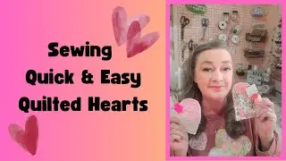 Sewing Quilted Hearts for Valentines Day & Community Service