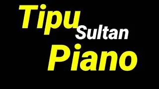 Tipu Sultan Famous Tone Piano Cover BY MBPATEL