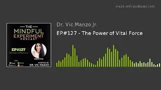 EP#127 - The Power of Vital Force