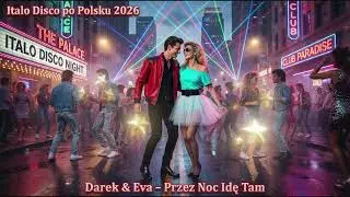 150-Darek & Eva – Przez Noc Idę Tam (Italo Disco po Polsku 2026)