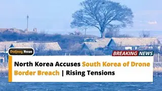 North Korea Accuses South Korea of Drone Border Breach | Rising Tensions