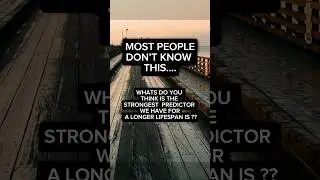 What&rsquo;s the biggest predictor we have for a longer lifespan ?