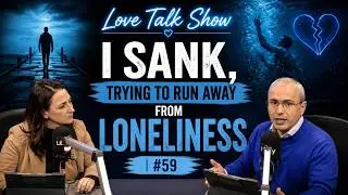 Love Talk Show - I sank, trying to run away from loneliness