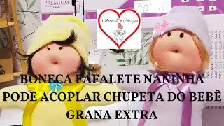 BONECA FOFALETE NANINHA/PODE ACOPLAR A CHUPETA DO BEB&Ecirc;/ GRANA EXTRA/IDEAL PARA PRESENTE MATERNIDADE