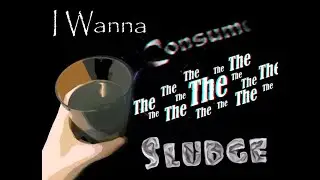 I wanna Consume the Sludge (With Hard Colonel Fight)