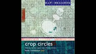 Crop Circles - Lunar Civilization EP (2013 Reissue)