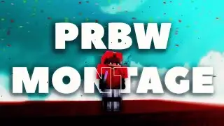 PRBW MONTAGE !!!