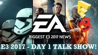 E3 2017 - DAY 1 TALK SHOW - Predictions + EA Press Conference!!!