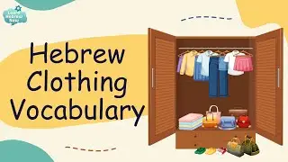 Wardrobe Hebrew Vocabulary 101: Essential Hebrew Clothing Vocabulary for Beginners!
