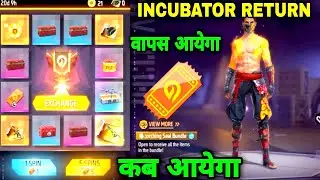 INCUBATOR RETURN FREE FIRE || INCUBATOR RETURN KAB AAYEGA || FREE FIRE INCUBATOR RETURN DATE