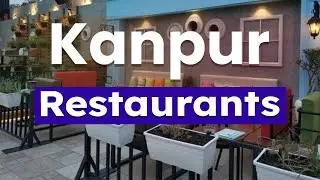 Top 10 Best Restaurants to Visit in Kanpur | India - English
