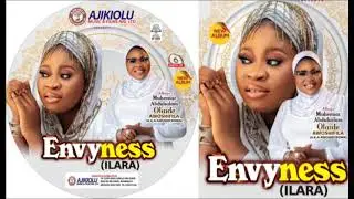 ENVYNESS (ILARA) Track 02 - Alhaja Muheenat Abdulsalam Olaide Awoshifila (aka Awoshicrown)