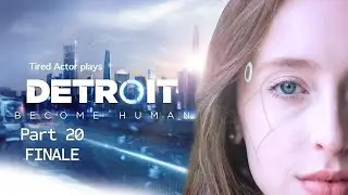 Tired Actor Plays - Detroit: Become Human PART 20 FINALE