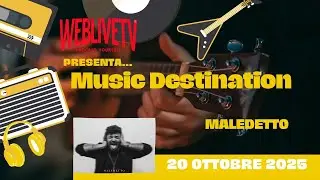 Music Destination, Maledetto   20 ottobre 2025