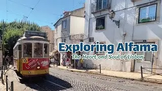 Exploring Alfama:The Heart and Soul of Lisbon