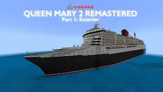 Minecraft Queen Mary 2 Remastered (Part I: Exterior)