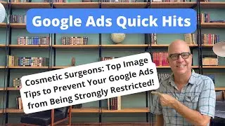 Cosmetic Surgeons  Top Image Tips to Prevent Your Google Ads from Being Strongly Restricted!