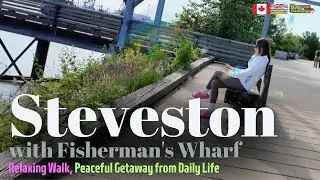 Steveston Richmond, Relaxing Walk, Peaceful Getaway from Daily Life