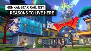 Reasons to Live Here - @EntertainmentPlaza | Honkai Star Rail 4.0 Planarcadia OST