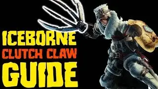 Clutch Claw Guide - Monster Hunter World Iceborne