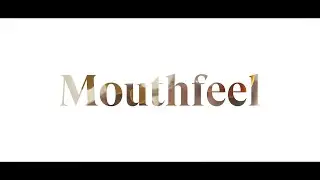 Mastering the Marvel of Mouthfeel