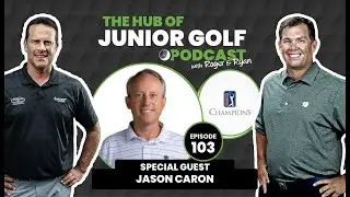 Jason Caron: Hub of Junior Golf Podcast Episode 103