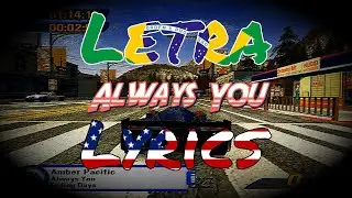 Always You - Amber Pacific | Tradu&ccedil;&atilde;o & Original - BURNOUT 3: TAKEDOWN OST