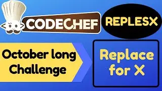 REPLESX |  Replace for X  | October long challenge | 2020 | Codechef | Solution | Code | Editorial