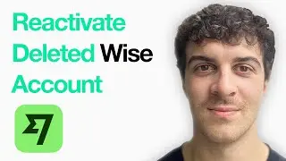 How To Reactivate Your Deleted Wise Account (Full 2025 Guide)