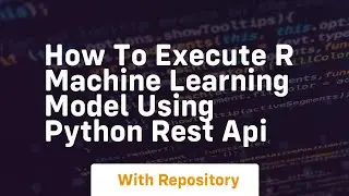 How to Execute R Machine Learning Model using Python REST API