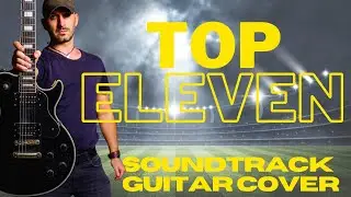 ⚽ TOP ELEVEN ⚽ | SOUNDTRACK | GUITAR COVER | @Top Eleven - Be a Football Manager
