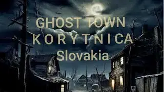 Ghost Town - Mesto Duchov - Korytnica Slovakia - Hiking Trip