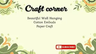 Amazing Wall Hanging with Cotton Earbuds | DIY Paper Craft Home Decoration