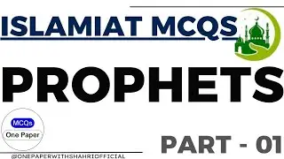 Islamiat MCQs - Prophets - Part 01 - Most Important Islamic Studies MCQs for Competitive Examination