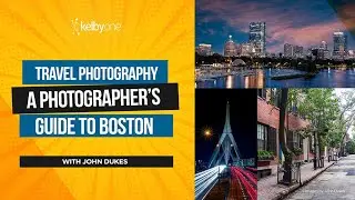 Travel Photography: A Photographer's Guide to Boston with John Dukes