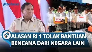 TERJAWAB SUDAH ALASAN Prabowo Hati-hati Terima Bantuan Bencana: Ujung-ujungnya Ditagih!