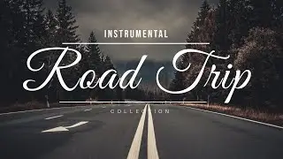 ROAD TRIP MUSIC - Road trip Songs - Road Trip Playlist Instrumental - Chill Music #instrumentalmusic