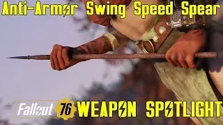 Fallout 76: Weapon Spotlights: Anti-Armor Swing Speed Spear