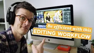 Be EFFICIENT with this Video Editing WORKFLOW
