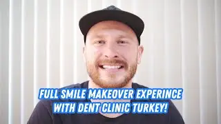 Full Smile Makeover Experience | Dent Clinic Turkey