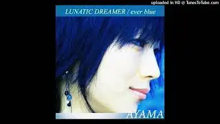 AYAMA「 LUNATIC DREAMER 」作詞作曲:AYAMA 編曲:角松敏生  Produced by 角松敏生